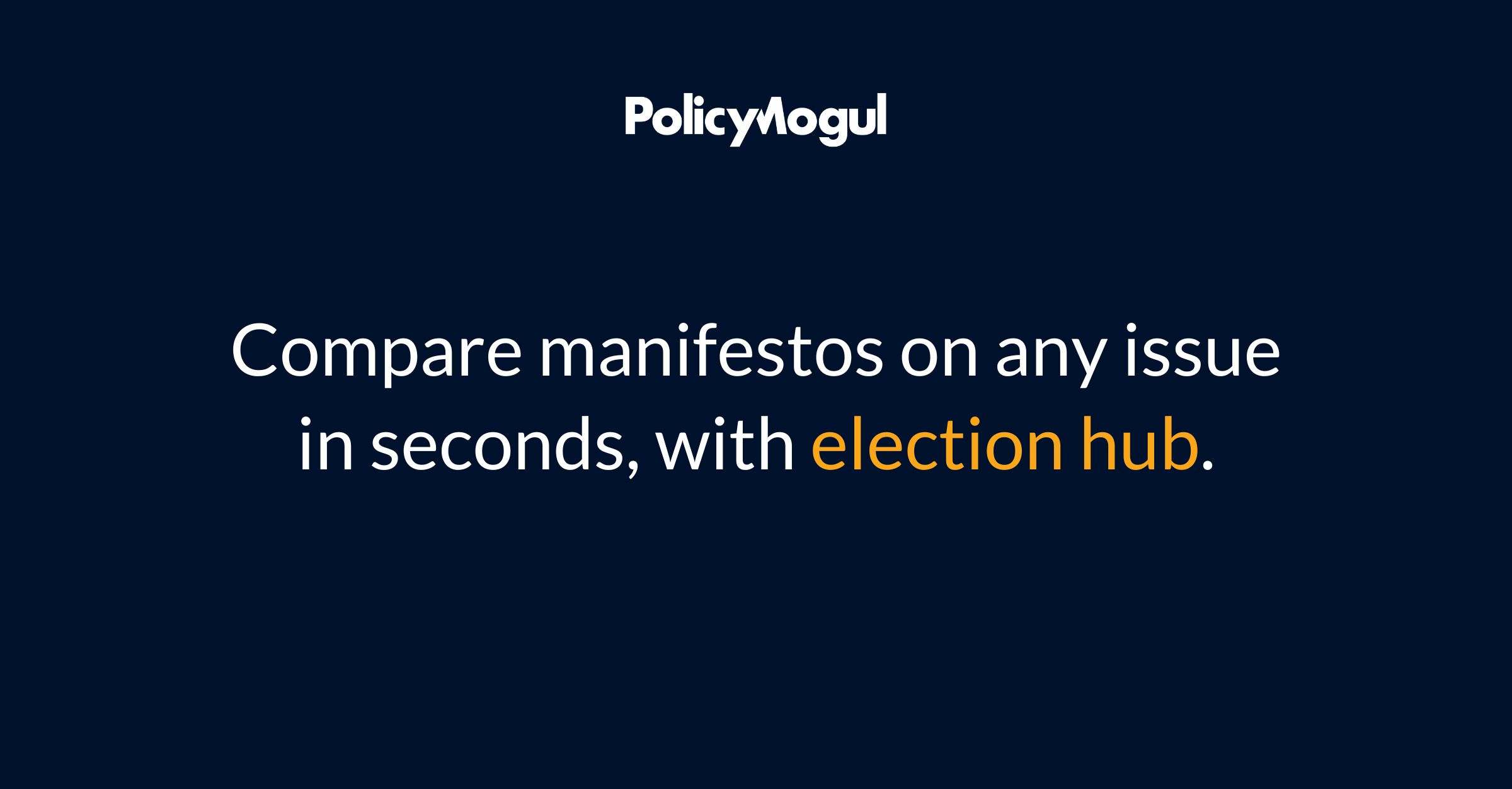 Election hub Compare UK party manifestos on any issue PolicyMogul